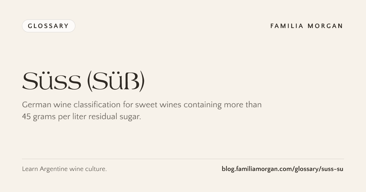 Suess Classification Süss (Süß): meaning in wine – Familia Morgan Wine